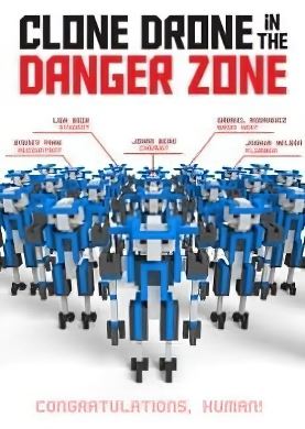 
Clone Drone in the Danger Zone