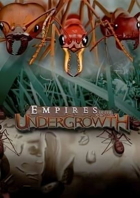
Empires of the Undergrowt