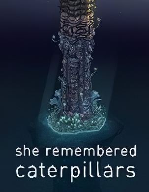 
She Remembered Caterpillars
