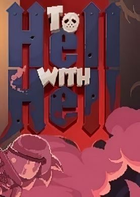 
To Hell with Hell