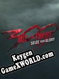 Регистрационный ключ к игре  300: Rise of an Empire Seize Your Glory