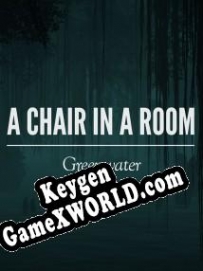 Регистрационный ключ к игре  A Chair in a Room: Greenwater