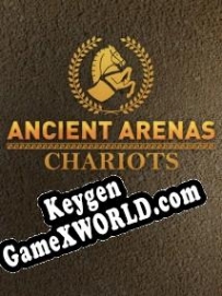 CD Key генератор для  Ancient Arenas: Chariots