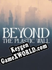 CD Key генератор для  Beyond The Plastic Wall