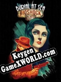 Генератор ключей (keygen)  BioShock Infinite: Burial at Sea