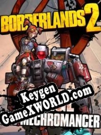 Borderlands 2: Mechromancer Pack генератор серийного номера