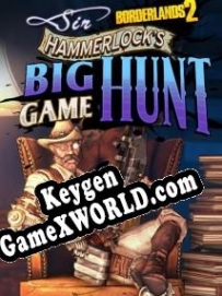 CD Key генератор для  Borderlands 2 Sir Hammerlock’s Big Game Hunt