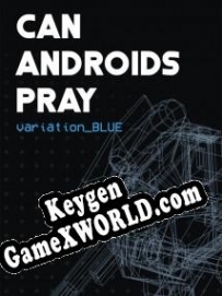 Регистрационный ключ к игре  Can Androids Pray: Blue