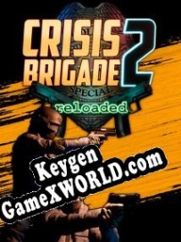 Crisis Brigade 2: Reloaded генератор ключей