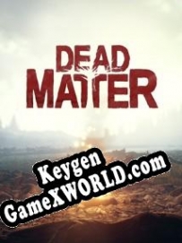 Бесплатный ключ для Dead Matter