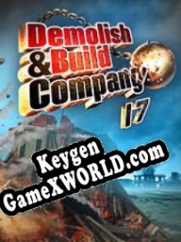 Demolish and Build Company 2017 генератор ключей