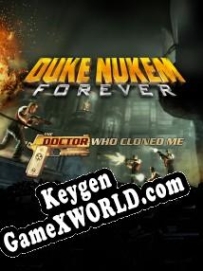 Duke Nukem Forever The Doctor Who Cloned Me ключ активации