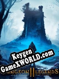 Генератор ключей (keygen)  Dungeon Legends 2: Tale of Light and Shadow