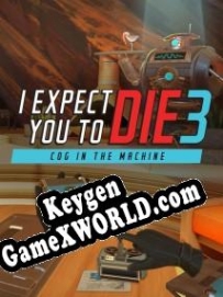 CD Key генератор для  I Expect You to Die 3: Cog in the Machine