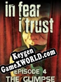 Ключ активации для In Fear I Trust Episode 4