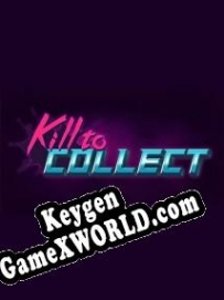 Kill to Collect генератор ключей