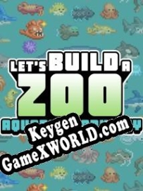 Генератор ключей (keygen)  Lets Build a Zoo: Aquarium Odyssey