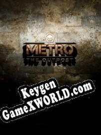 Metro: The Outpost генератор ключей