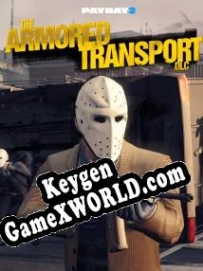 Регистрационный ключ к игре  PayDay 2 Armored Transport