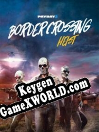 Payday 2: Border Crossing Heist ключ бесплатно