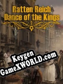 Генератор ключей (keygen)  Ratten Reich Dance of Kings