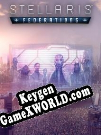 CD Key генератор для  Stellaris: Federations