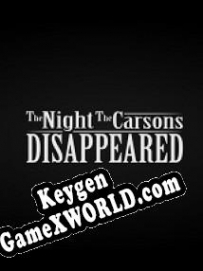 Генератор ключей (keygen)  The Night The Carsons Disappeared