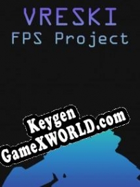 Регистрационный ключ к игре  VRESKI FPS Project