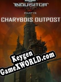 Warhammer 40,000: Inquisitor Martyr Charybdis Outpost генератор ключей