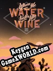 Where the Water Tastes Like Wine генератор ключей