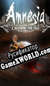 Русификатор для Amnesia: A Machine for Pigs