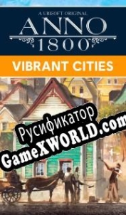 Русификатор для Anno 1800: Vibrant Cities