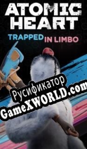 Русификатор для Atomic Heart: Trapped in Limbo