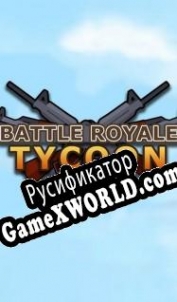 Русификатор для Battle Royale Tycoon