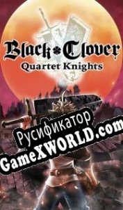 Русификатор для Black Clover: Quartet Knights