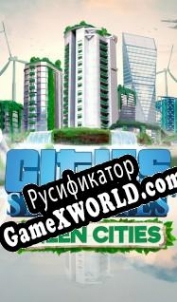 Русификатор для Cities: Skylines Green Cities