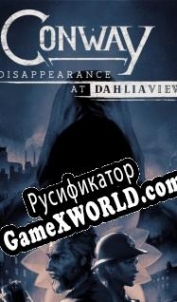 Русификатор для Conway: Disappearance at Dahlia View