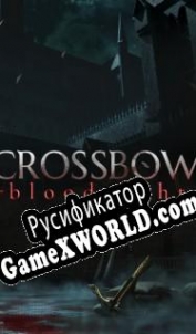 Русификатор для CROSSBOW: Bloodnight