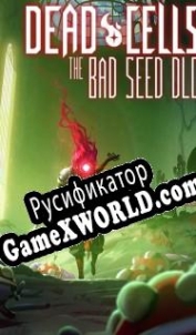 Русификатор для Dead Cells: The Bad Seed