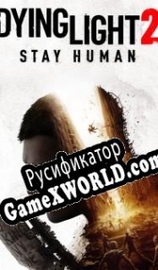 Русификатор для Dying Light 2: Stay Human
