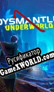 Русификатор для Dysmantle: Underworld
