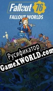 Русификатор для Fallout 76: Fallout Worlds