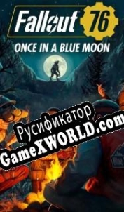 Русификатор для Fallout 76: Once in a Blue Moon