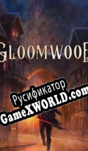 Русификатор для Gloomwood