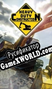 Русификатор для Heavy Duty Construction