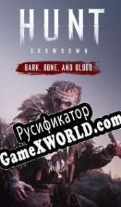 Русификатор для Hunt: Showdown Bark, Bone and Blood