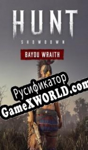 Русификатор для Hunt: Showdown Bayou Wraith