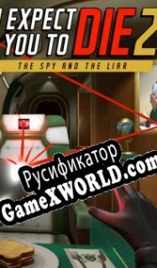 Русификатор для I Expect You to Die 2: The Spy and the Liar