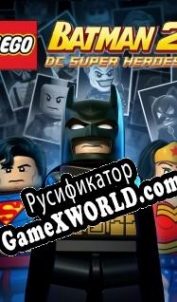 Русификатор для LEGO Batman 2 DC Super Heroes