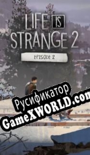 Русификатор для Life Is Strange 2: Episode 2 Rules